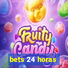 bets 24 horas